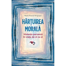 Hartuirea morala - Marie-France Hirigoyen