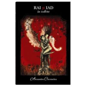 Rai si Iad in iubire - Alexandru Chermeleu