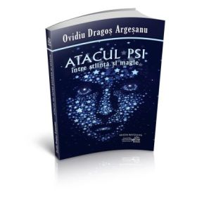 Atacul PSI, intre stiinta si magie - Ovidiu Dragos Argesanu