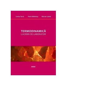Termodinamica. Lucrari de laborator - Corina Tarca, Florin Baltaretu, Razvan Calota
