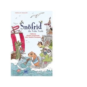 Snofrid din Valea Verde. Calatoria absolut aventuroasa catre insulele incetosate, volumul 2 - Andreas H. Schmachtl