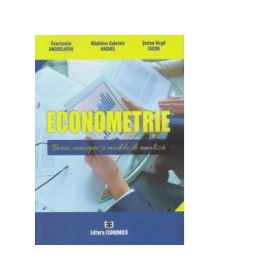 Econometrie. Teorie, concepte și modele de analiza - Constantin Anghelache, Madalina Gabriela Anghel, Stefan Virgil Iacob