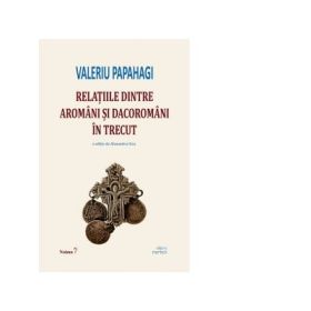 Relatiile dintre aromani si dacoromani in trecut - Valeriu Papahagi