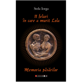 11 feluri in care a murit Lola. Memoria pasarilor - Stela Iorga