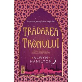 Tradarea tronului (Trilogia Rebelul nisipurilor, partea a II-a) - Alwyn Hamilton