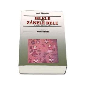 Ielele sau Zanele Rele. Studii folclorice - Lazar Saineanu