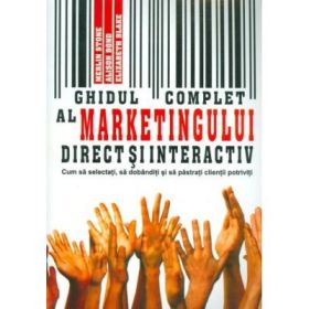 Ghidul complet al marketingului direct si interactiv - Merlin Stone, Alison Bond, Elisabeth Blake