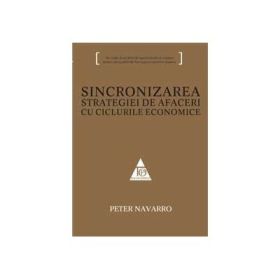 Sincronizarea strategiei de afaceri cu ciclurile economice - Peter Navarro