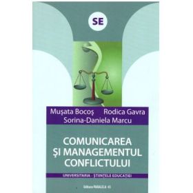 Comunicarea si managementul conflictului - Musata-Dacia Bocos, Rodica Gavra, Sorina-Daniela Marcu