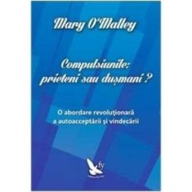 Compulsiunile, prieteni sau dusmani? - Mary O'Malley