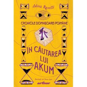 Cronicile Domnisoarei Poimaine 2. In cautarea lui Akum - Adina Rosetti