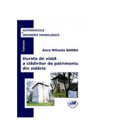 Durata de viata a cladirilor de patrimoniu din zidarie - Anca Mihaela Barbu