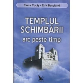 Templul schimbarii. Arc peste timp - Elena Cocis, Erik Berglund
