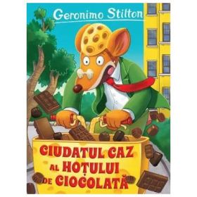 Ciudatul caz al hotului de ciocolata - Geronimo Stilton