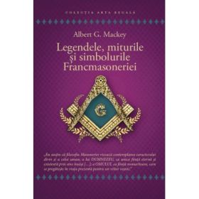 Legendele, miturile si simbolurile Francmasoneriei - Albert G. Mackey