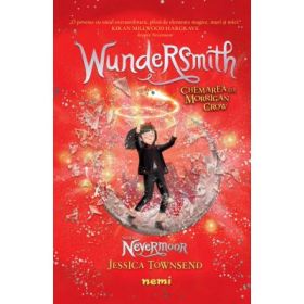 Wundersmith. Chemarea lui Morrigan Crow (Seria Nevermoor) - Jessica Townsend