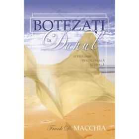 Botezati in Duhul - Frank Macchia