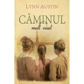 Caminul mult visat - Lynn Austin