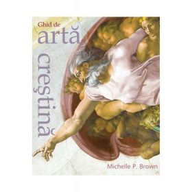 Ghid de arta crestina - Michelle P. Brown