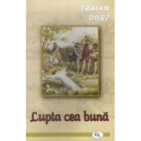 Lupta cea buna - Traian Dorz