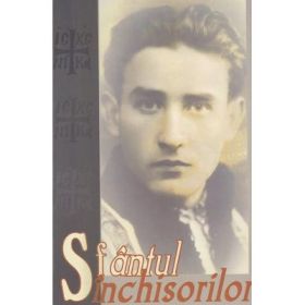 Sfantul inchisorilor. Marturii despre Valeriu Gafencu - Monahul Moise