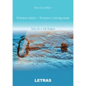 Fericirea antica, fericirea contemporana - Rose Marie Mara