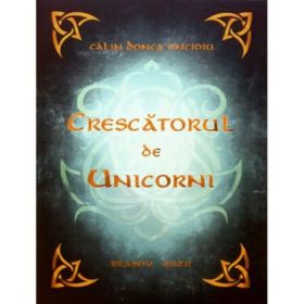 Crescatorul de Unicorni - Calin Donca Oncioiu