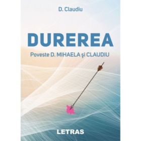 Durerea. Poveste D. Mihaela si Claudiu - D. Claudiu