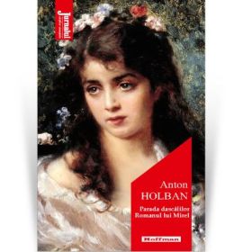 Parada dascalilor, Romanul lui Mirel. Editia 2021 - Anton Holban