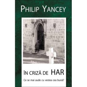 In criza de har. Ce se mai aude cu vestea buna? - Philip Yancey