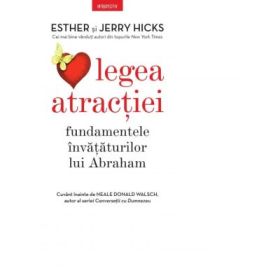 Legea atractiei - Esther Hicks, Jerry Hicks