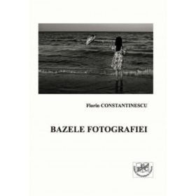 Bazele fotografiei - Florin Constantinescu