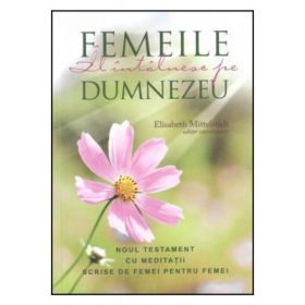Femeile Il intalnesc pe Dumnezeu - Elisabeth Mittelstadt