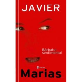 Barbatul sentimental - Javier Marias