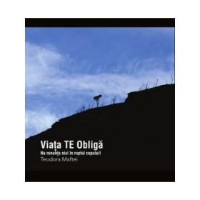 Viata TE Obliga - Teodora Maftei