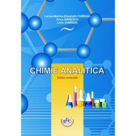 Chimie analitica. Editie Revizuita - Anca Ganescu, Larisa-Marina-Elisabeth Chirigiu, Liviu Chirigiu