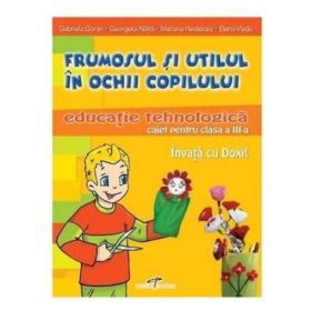 Frumosul si utilul in ochii copiilor clasa III - Gabriela Goran, Mariana Nedelcea, Elena Vlada, Georgeta Naita