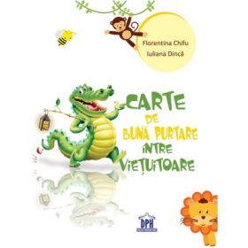 Carte de buna purtare intre vietuitoare - Florentina Chifu, Iuliana Dinca