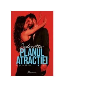Seductie. Planul atractiei. Volumul 1 - Flavia Badic