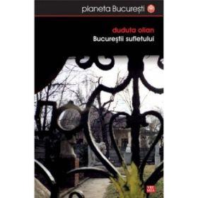 Bucurestii sufletului - Olian Duduta