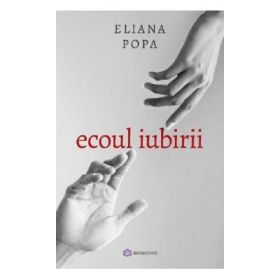 Ecoul iubirii - Eliana Popa