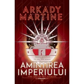 Amintirea imperiului (Seria Teixcalaan, partea I) - Arkady Martine