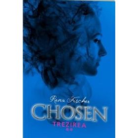 Chosen. Trezirea - Rena Fischer