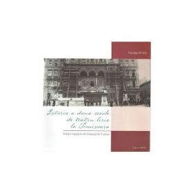 Istoria a doua secole de teatru liric la Timisoara - Nicolae Ivan