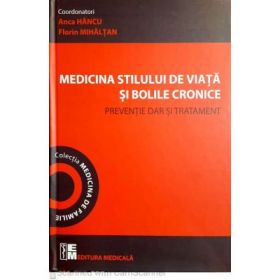 Medicina stilului de viata si bolile cronice. Preventie dar si tratament - Anca Hancu, Florin Mihaltan