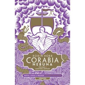 Corabia nebuna vol. 1 - Amintirea aripilor (Trilogia Corabiile insufletite, partea a II-a) - Robin Hobb