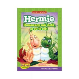 Hermie. Dumnezeu ma iarta, si eu te iert - Max Lucado