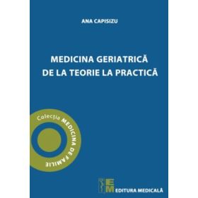 Medicina geriatrica de la teorie la practica - Ana Capisizu