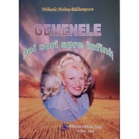 Gemenele. Doi sori spre infinit - Mihaela Holmu-Balauntescu