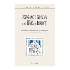 Rugaciunea lui Iisus in Bizant - Ioan I. Ica jr.